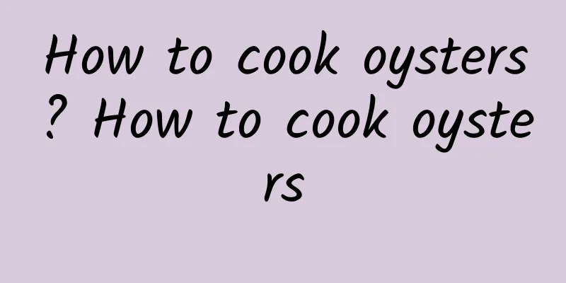 How to cook oysters? How to cook oysters