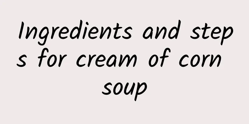 Ingredients and steps for cream of corn soup