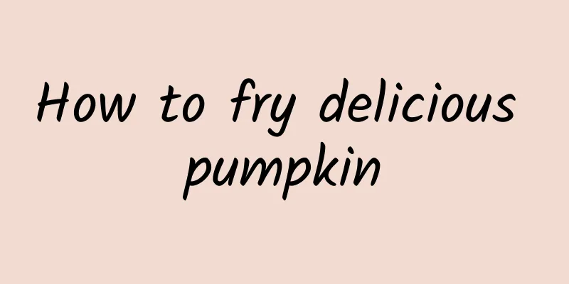 How to fry delicious pumpkin