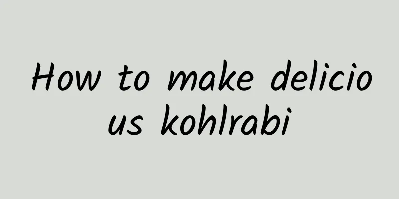 How to make delicious kohlrabi