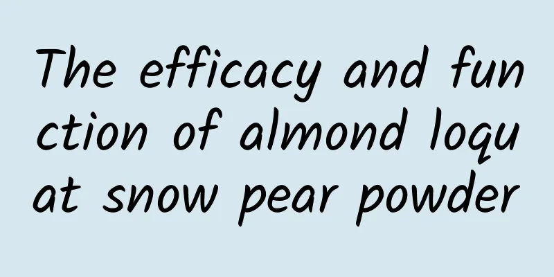 The efficacy and function of almond loquat snow pear powder