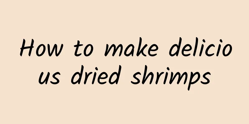 How to make delicious dried shrimps