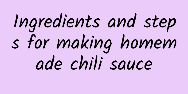 Ingredients and steps for making homemade chili sauce