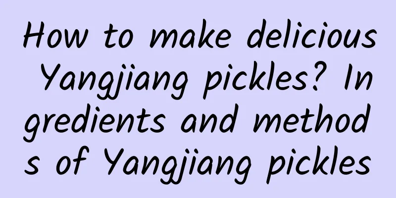 How to make delicious Yangjiang pickles? Ingredients and methods of Yangjiang pickles