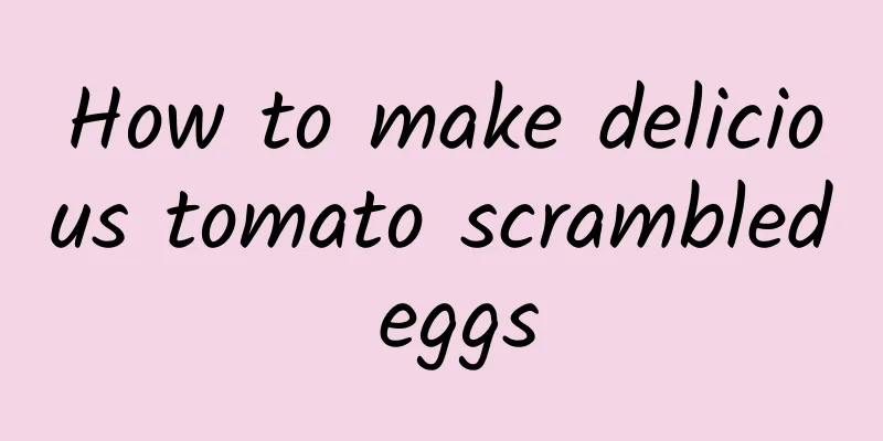 How to make delicious tomato scrambled eggs