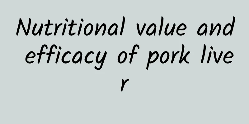 Nutritional value and efficacy of pork liver