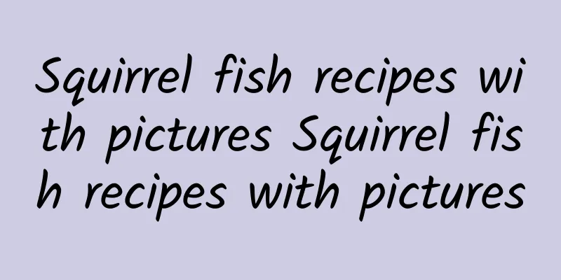 Squirrel fish recipes with pictures Squirrel fish recipes with pictures