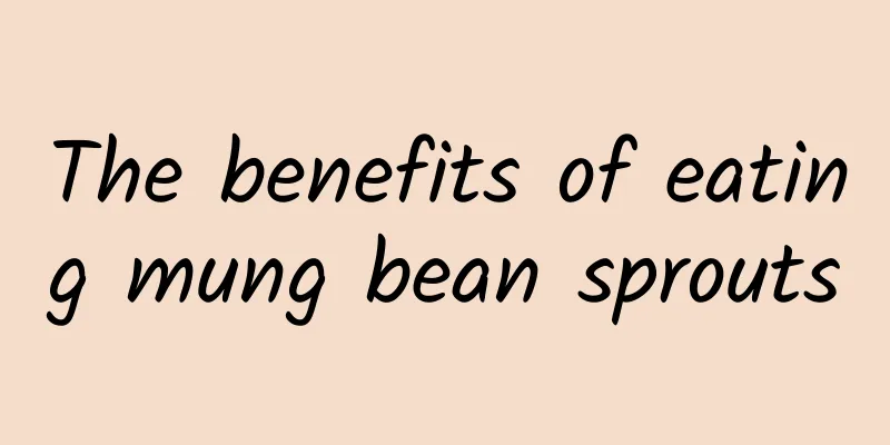 The benefits of eating mung bean sprouts