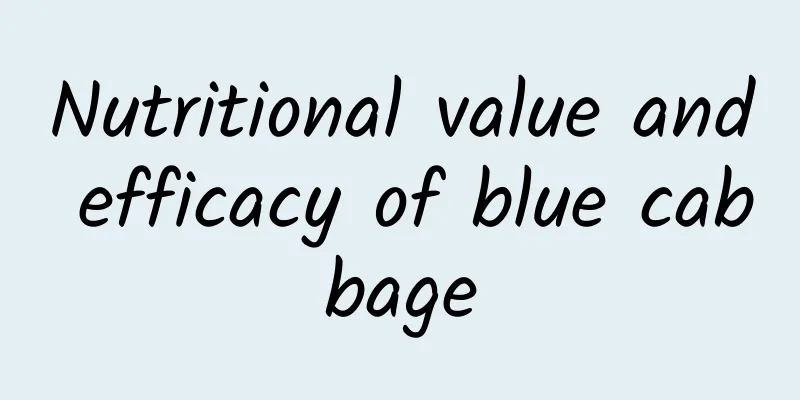 Nutritional value and efficacy of blue cabbage