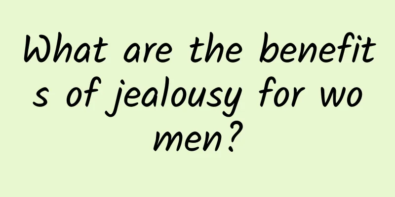 What are the benefits of jealousy for women?