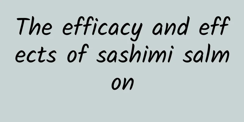 The efficacy and effects of sashimi salmon