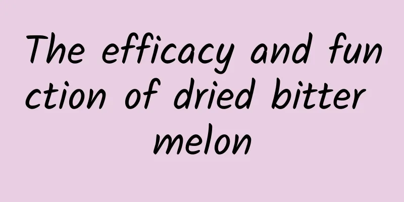 The efficacy and function of dried bitter melon