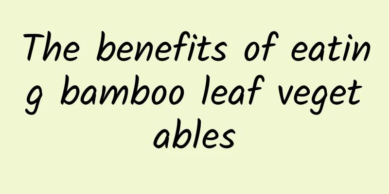 The benefits of eating bamboo leaf vegetables