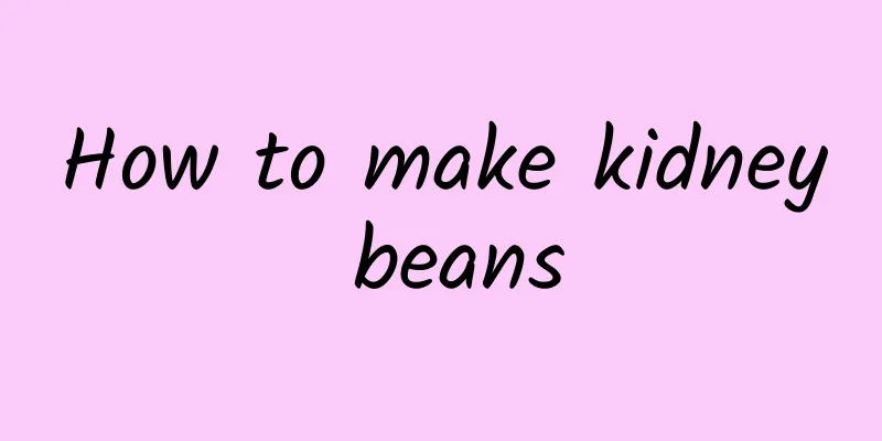 How to make kidney beans