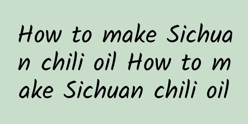 How to make Sichuan chili oil How to make Sichuan chili oil