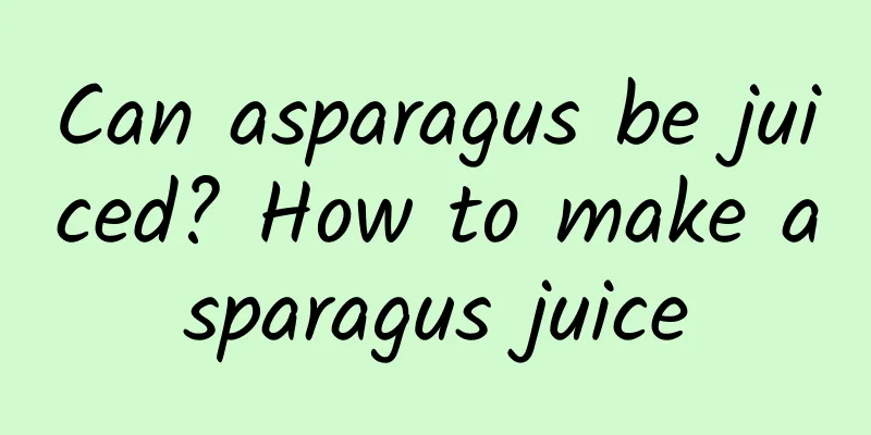 Can asparagus be juiced? How to make asparagus juice