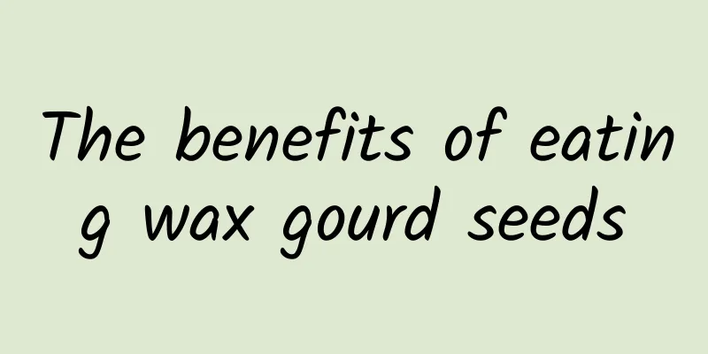 The benefits of eating wax gourd seeds