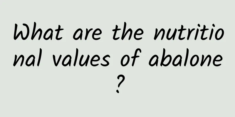 What are the nutritional values ​​of abalone?