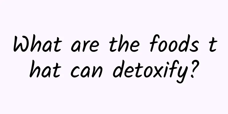 What are the foods that can detoxify?