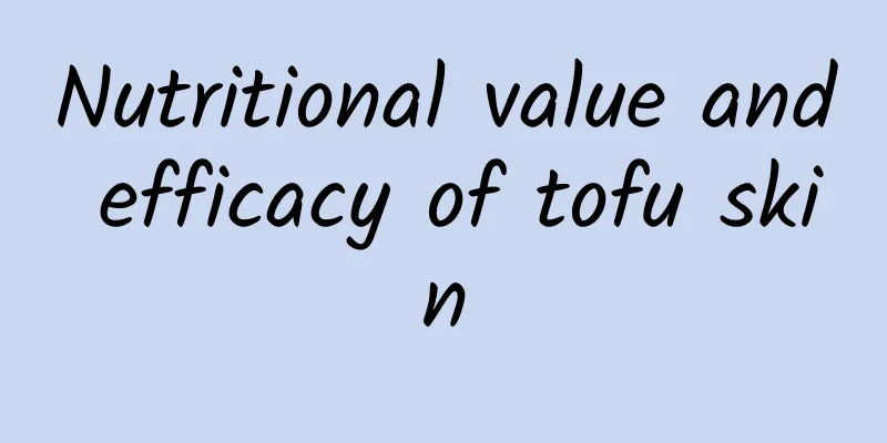 Nutritional value and efficacy of tofu skin