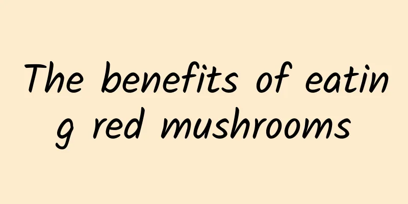 The benefits of eating red mushrooms