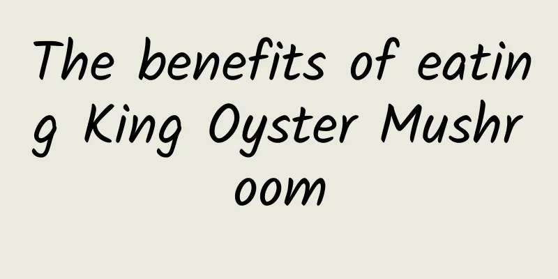 The benefits of eating King Oyster Mushroom