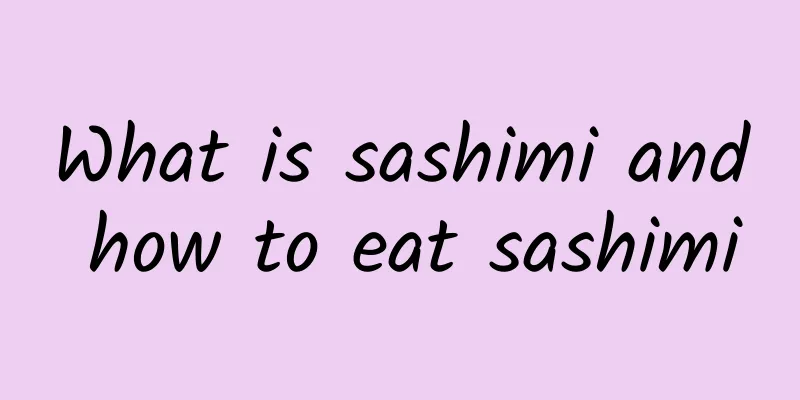 What is sashimi and how to eat sashimi