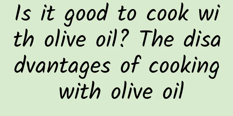 Is it good to cook with olive oil? The disadvantages of cooking with olive oil