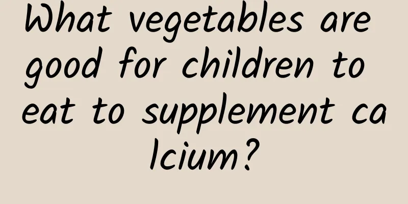 What vegetables are good for children to eat to supplement calcium?