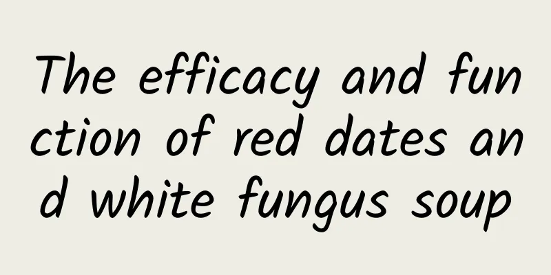 The efficacy and function of red dates and white fungus soup