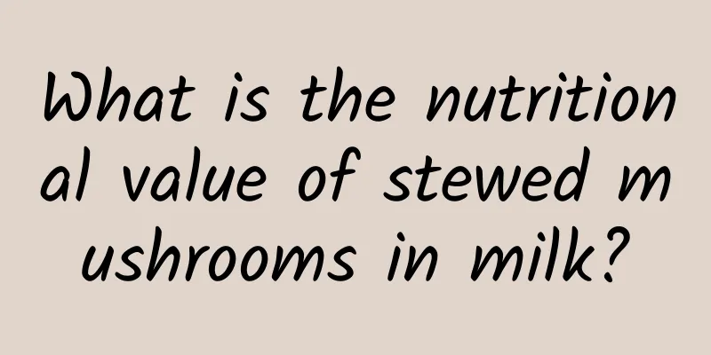 What is the nutritional value of stewed mushrooms in milk?