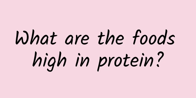 What are the foods high in protein?