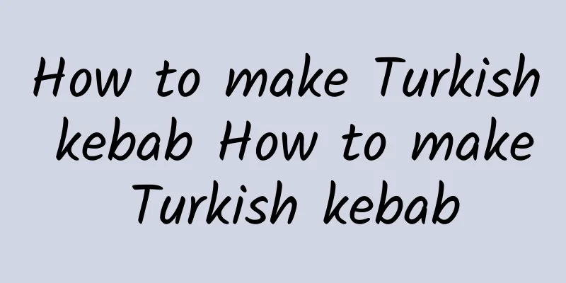 How to make Turkish kebab How to make Turkish kebab