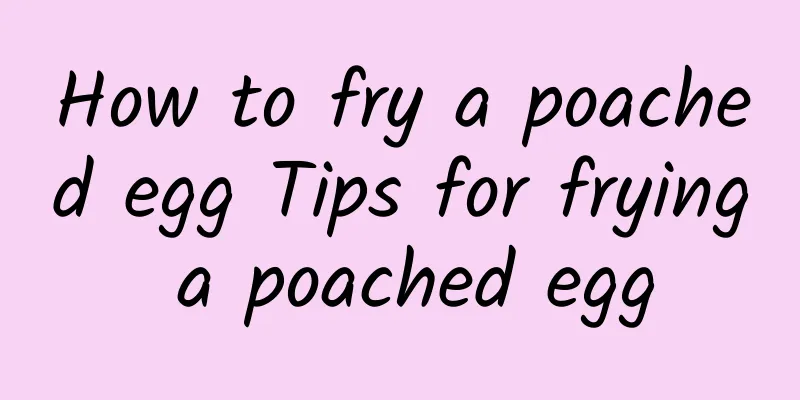 How to fry a poached egg Tips for frying a poached egg