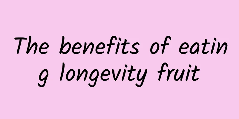 The benefits of eating longevity fruit