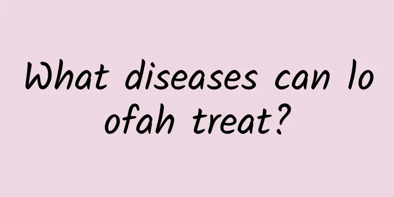 What diseases can loofah treat?