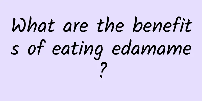 What are the benefits of eating edamame?