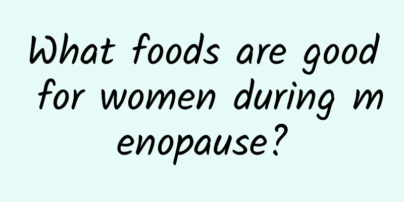 What foods are good for women during menopause?