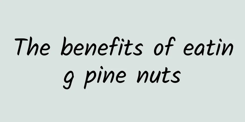 The benefits of eating pine nuts