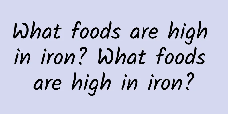 What foods are high in iron? What foods are high in iron?