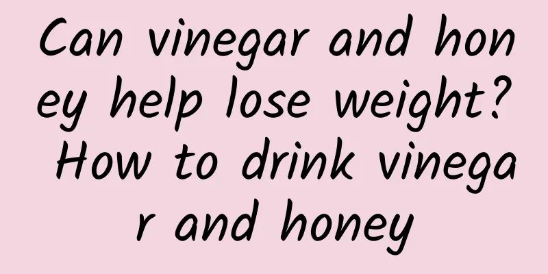 Can vinegar and honey help lose weight? How to drink vinegar and honey