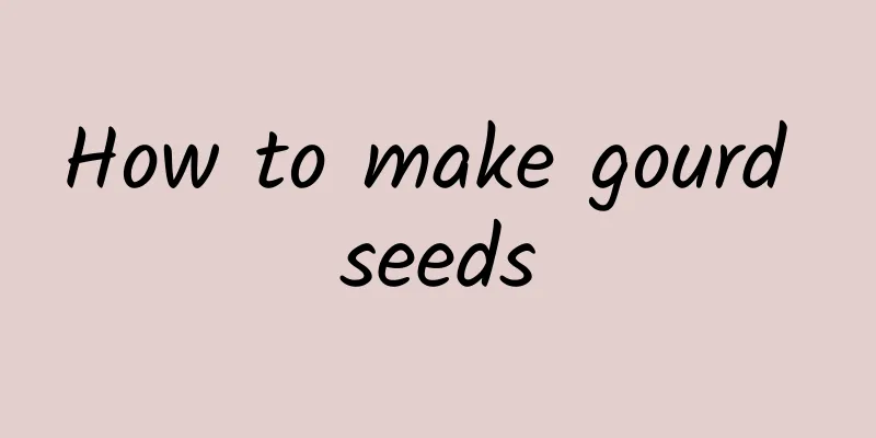 How to make gourd seeds