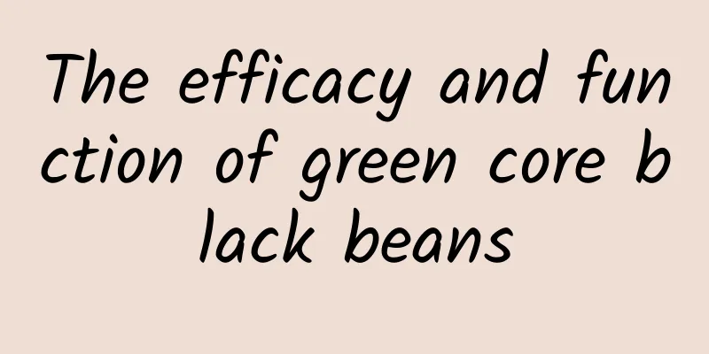 The efficacy and function of green core black beans