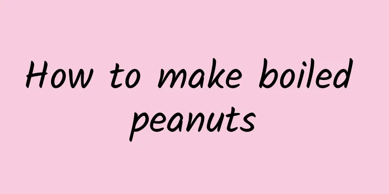 How to make boiled peanuts