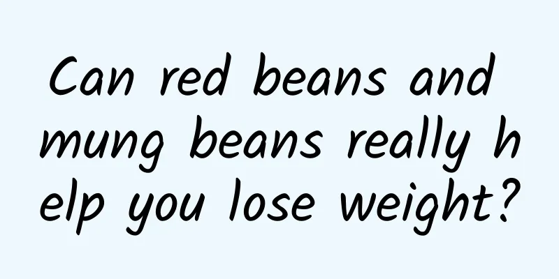 Can red beans and mung beans really help you lose weight?