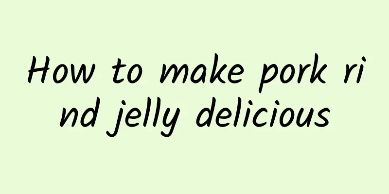 How to make pork rind jelly delicious