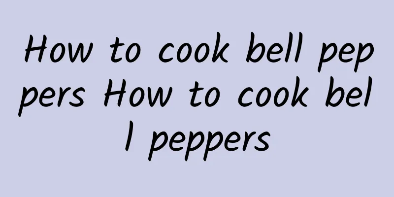 How to cook bell peppers How to cook bell peppers