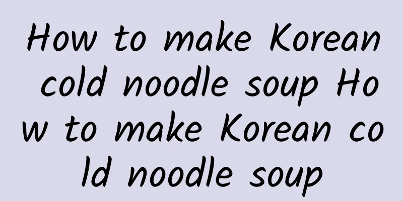 How to make Korean cold noodle soup How to make Korean cold noodle soup