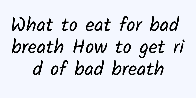 What to eat for bad breath How to get rid of bad breath