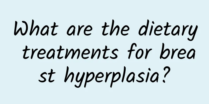 What are the dietary treatments for breast hyperplasia?